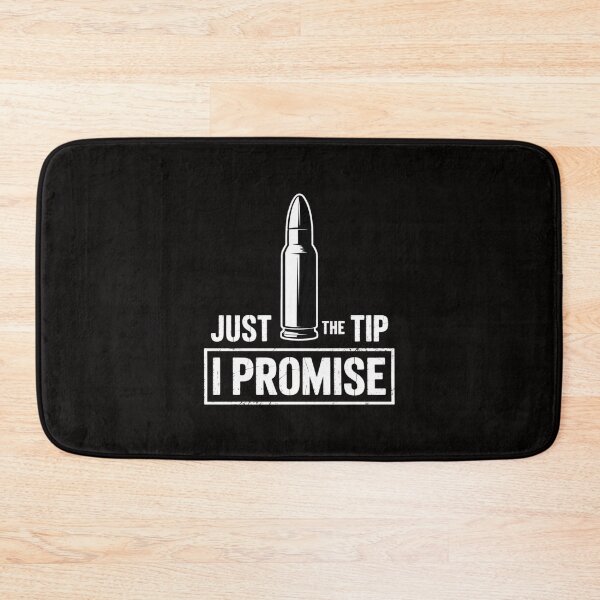 Item preview, Just The Tip I Promise A Gun Owner designed and sold by AnimeManga2D.