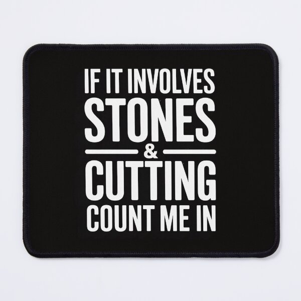 Item preview, If It Involves Stones And Cutting Count Me In Lapidary designed and sold by AnimeManga2D.