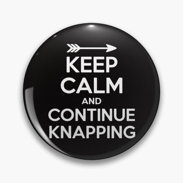Item preview, Flint Knapping  Keep Calm and Continue Knapping designed and sold by AnimeManga2D.