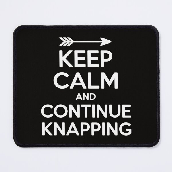 Item preview, Flint Knapping  Keep Calm and Continue Knapping designed and sold by AnimeManga2D.