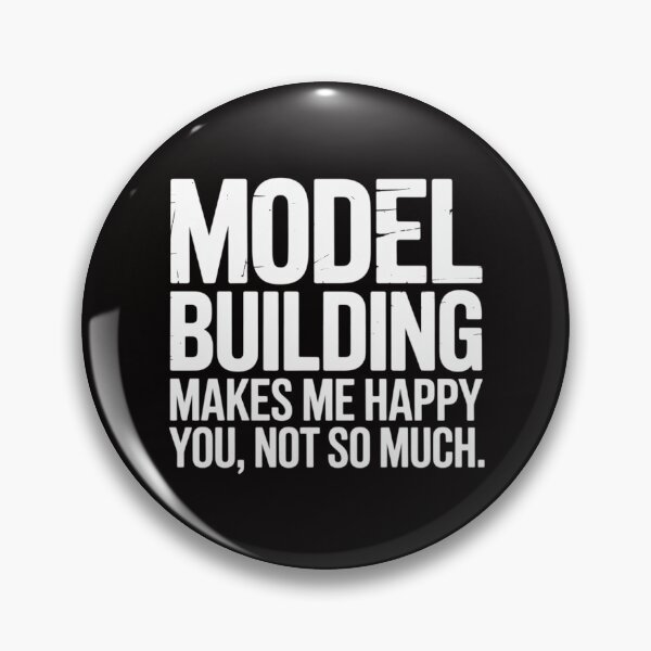 Item preview, Model Building Makes Me Happy You Not So Much designed and sold by AnimeManga2D.