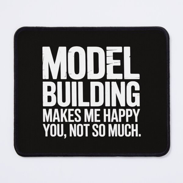 Item preview, Model Building Makes Me Happy You Not So Much designed and sold by AnimeManga2D.