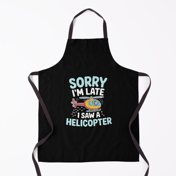 Item preview, Sorry I'M Late I Saw A Helicopter Toddler Distraction - designed and sold by oglesum.