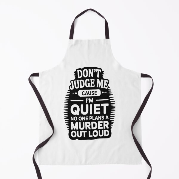 Item preview, Don't Judge Me Cause I'm Quiet No One Plans A Murder Out designed and sold by StuffNestie.