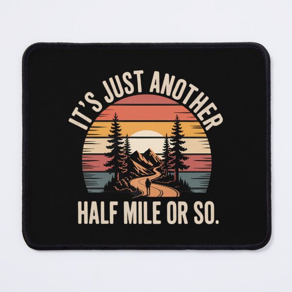 Item preview, Hiking Funny It's Just Another Half Mile Or So designed and sold by AsteriskDatBArt.