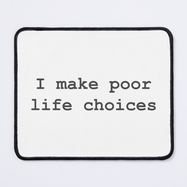 Item preview, I make poor life choices designed and sold by neuro-humour.