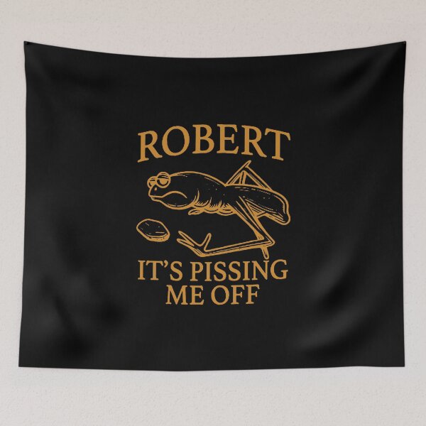 Item preview, Robert It's Pissing me Off designed and sold by petersmary76.