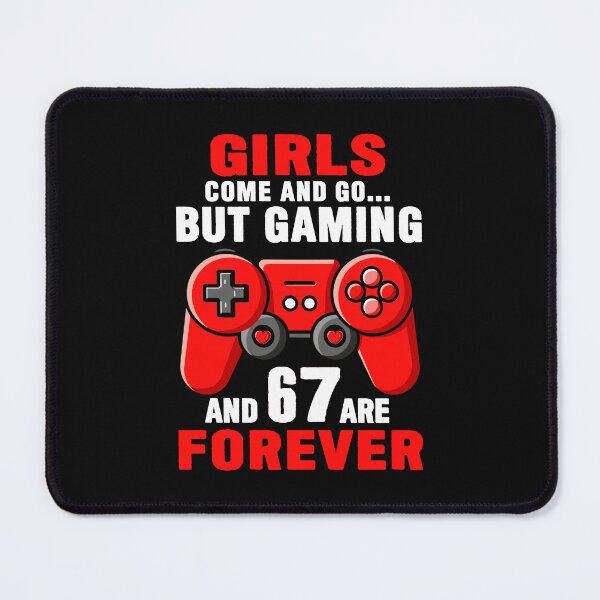 Item preview, Girls Come and Go But Gaming and 67 are Forever Funny Valentine’s Day  designed and sold by AnitaBice.