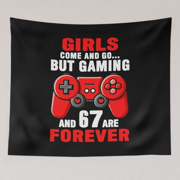 Item preview, Girls Come and Go But Gaming and 67 are Forever Funny Valentine’s Day  designed and sold by AnitaBice.
