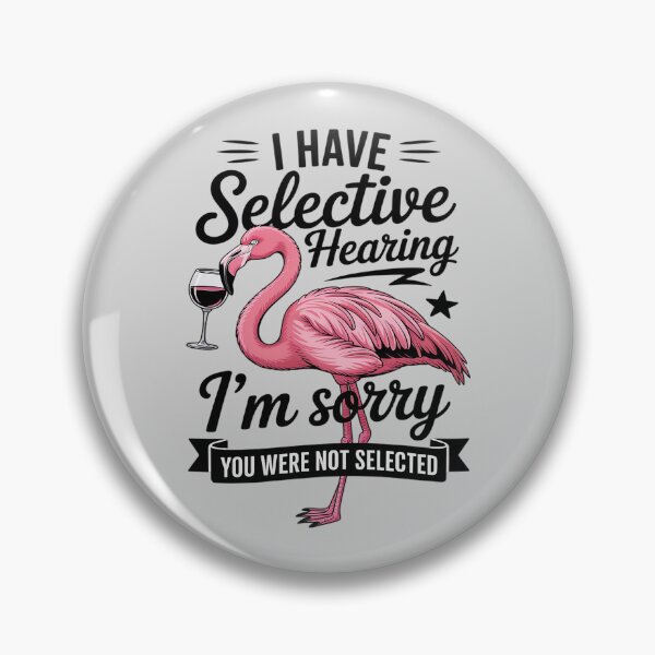 Item preview, Pink Crane I Have Selective Hearing I'm Sorry You Were Not designed and sold by Libbysharts.