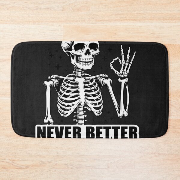 Item preview, Never Better Skeleton  Sarcastic Skeleton designed and sold by Bstilablhot.