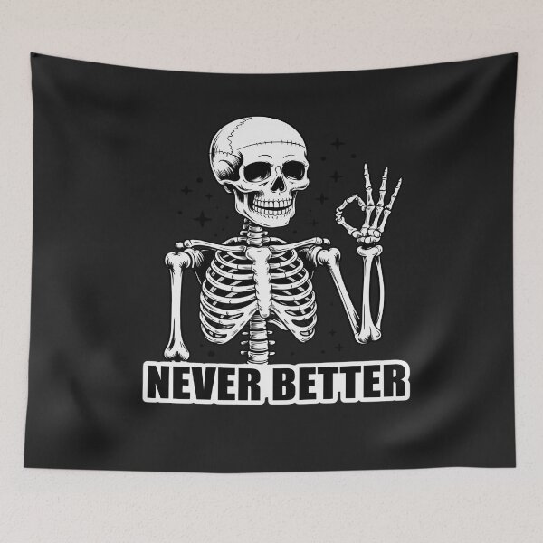 Item preview, Never Better Skeleton  Sarcastic Skeleton designed and sold by Bstilablhot.