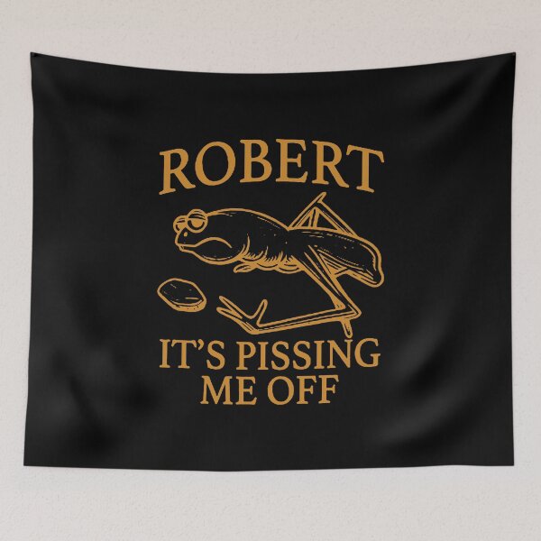 Item preview, Robert It's Pissing me Off  designed and sold by sandrasisler.