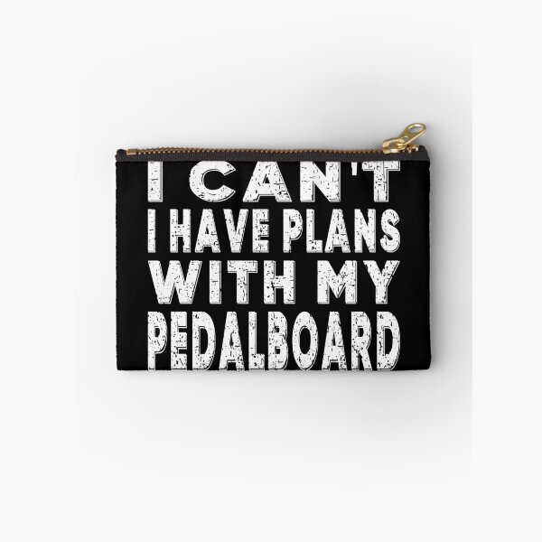Item preview, I CAN'T I HAVE PLANS WITH MY PEDALBOARD guitarist bassist musician effect pedals pedal fanatic search of perfect tone overdrive delay  designed and sold by Jt41.