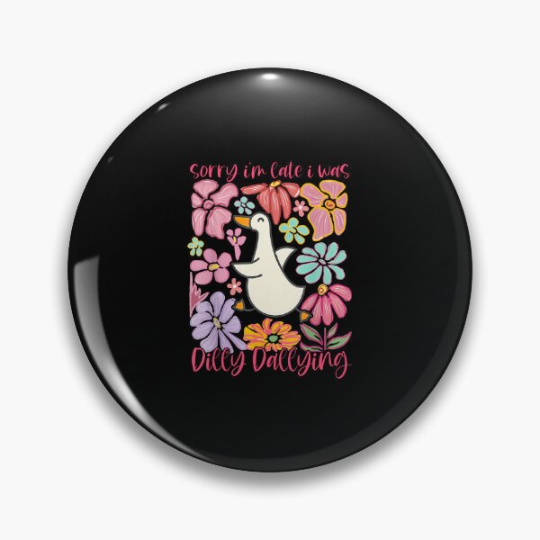 Item preview, Sorry I'M Late I Was Dilly Dallying Silly Goose On The Loose designed and sold by malhanasbih.