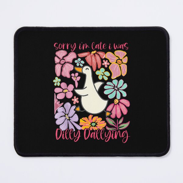 Item preview, Sorry I'M Late I Was Dilly Dallying Silly Goose On The Loose designed and sold by malhanasbih.