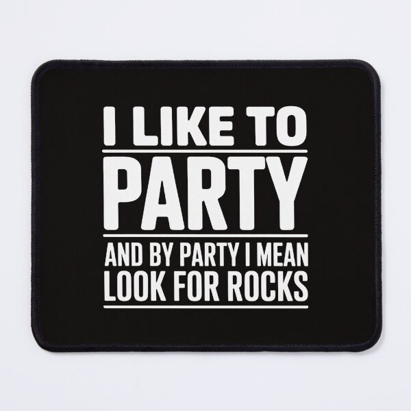 Item preview, I Like To Party And By Party I Mean Look For Rocks Lapidary designed and sold by silladive.