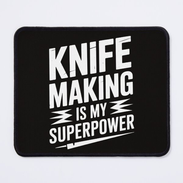 Item preview, Knife making is My Superpower Sarcastic Amazing Novelty designed and sold by silladive.