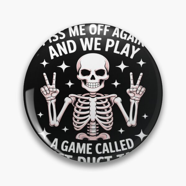 Item preview, Piss Me Off Again And We PLay A Game Called Duct Skeleton designed and sold by LegendsArt75.