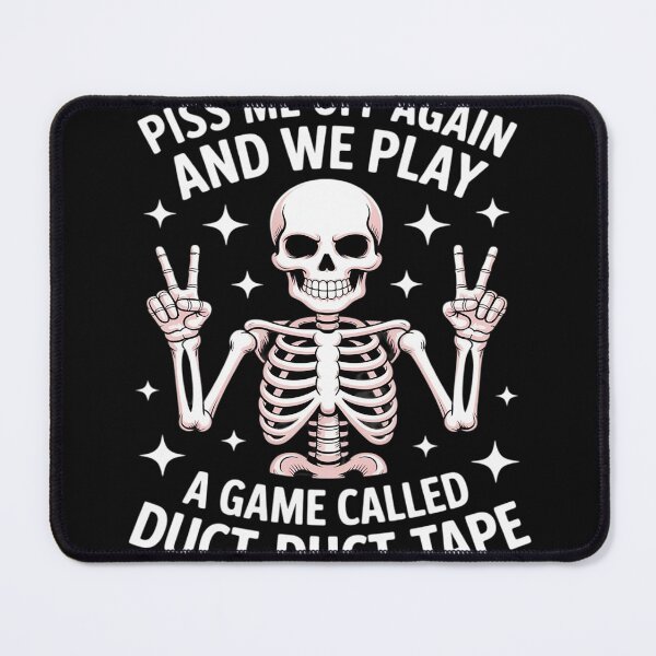 Item preview, Piss Me Off Again And We PLay A Game Called Duct Skeleton designed and sold by LegendsArt75.