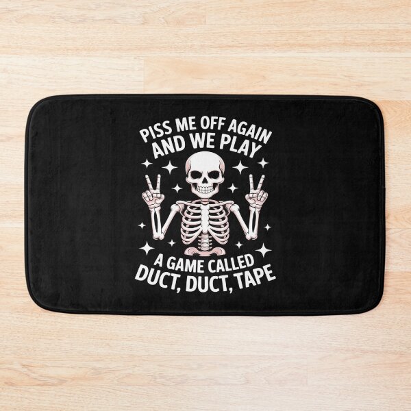 Item preview, Piss Me Off Again And We PLay A Game Called Duct Skeleton designed and sold by LegendsArt75.