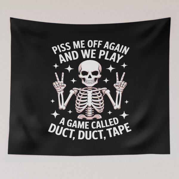Item preview, Piss Me Off Again And We PLay A Game Called Duct Skeleton designed and sold by LegendsArt75.
