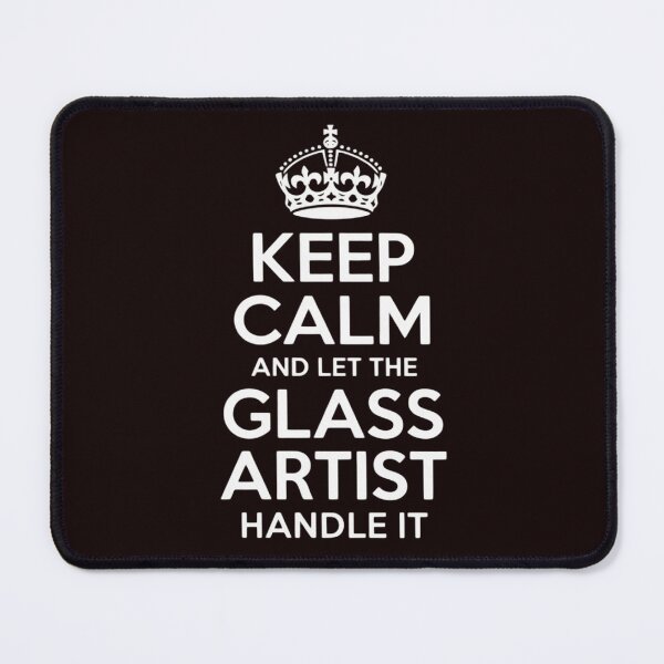 Item preview, Keep Calm and Let the Glass Artist Handle It Glassblowing designed and sold by hettingerchaim.