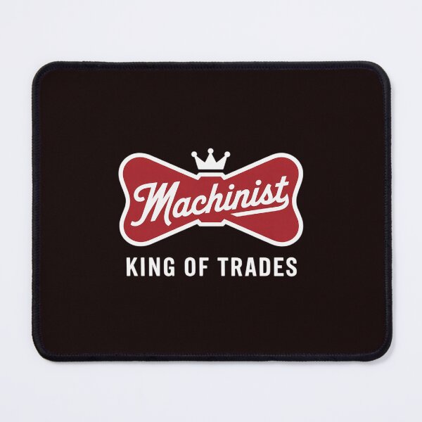 Item preview, Machinist King Of Trades - Machine Operator Skilled Worker designed and sold by hettingerchaim.