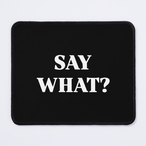 Item preview, SAY WHAT? designed and sold by agnesabbott.