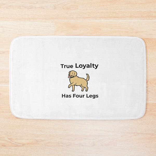 Item preview, True Loyalty Has Four Legs designed and sold by FWAHAB.