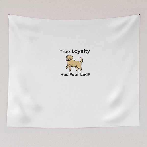 Item preview, True Loyalty Has Four Legs designed and sold by FWAHAB.