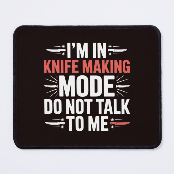 Item preview, Knife Maker Knife Making Mode Don't Talk To Me Blacksmith designed and sold by hettingerchaim.