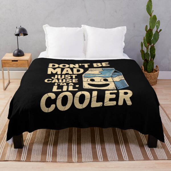 Item preview, Don't Be Made Just Cause I'm a Lil' Cooler designed and sold by RsFilsingerArt.