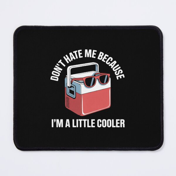 Item preview, Don't Hate Me Because I'm A Little Cooler Funny Y2K Gag Meme designed and sold by RsFilsingerArt.