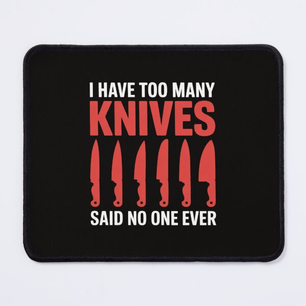 Item preview, I Have Too Many Knives Said No One Ever Maker Knife Making designed and sold by portcrysral.
