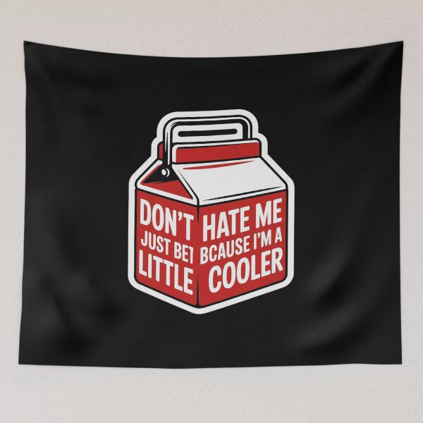Item preview, Don't Hate Me Just Because I'm A Little-Cooler  designed and sold by RsFilsingerArt.
