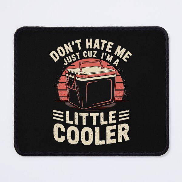 Item preview, Don't Hate Me Just Cuz' I'm a Little Cooler, Funny, Humor1 designed and sold by RoyTill0Art.