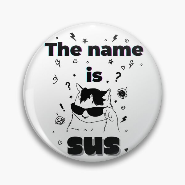 Item preview, “The Name Is Sus – Funny Meme Cat With Sunglasses” designed and sold by Artistry-Nadia.