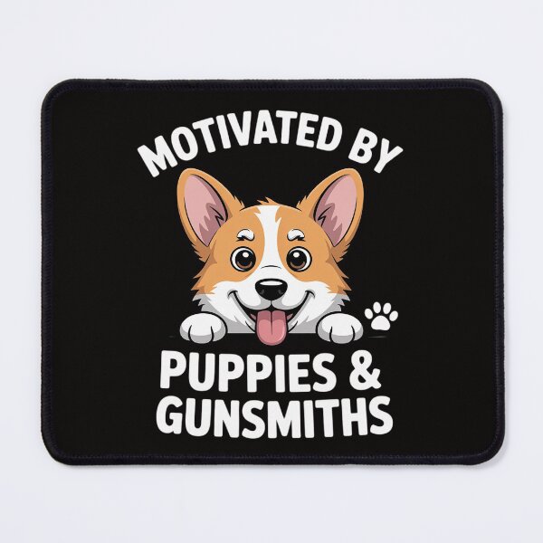 Item preview, Motivated By Puppies and GUNSMITHS for GUNSMITHS designed and sold by ForestMmost.