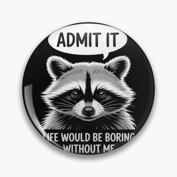 Item preview, Raccoon Funny Admit It Life Would Be Boring Without Me designed and sold by FluoroWave.
