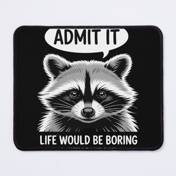 Item preview, Raccoon Funny Admit It Life Would Be Boring Without Me designed and sold by FluoroWave.