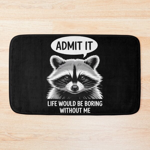 Item preview, Raccoon Funny Admit It Life Would Be Boring Without Me designed and sold by FluoroWave.