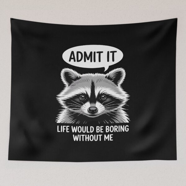 Item preview, Raccoon Funny Admit It Life Would Be Boring Without Me designed and sold by FluoroWave.