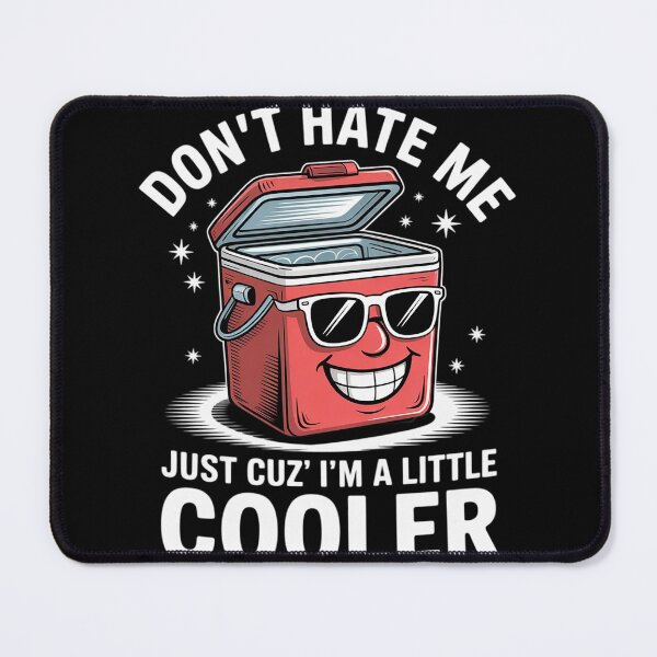 Item preview, Don't Hate Me Just Cuz I'm A Little Cooler Funny 2 designed and sold by RuthGAArt.