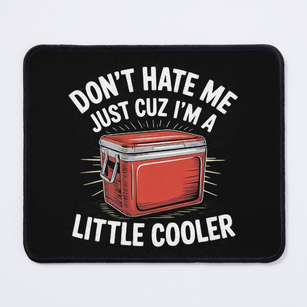 Item preview, Don't Hate Me Just Cuz I'm A Little Cooler Funny 3 designed and sold by RuthGAArt.