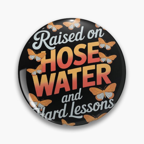 Item preview, Raised On Hose Water And Hard Lessons designed and sold by FluoroWave.