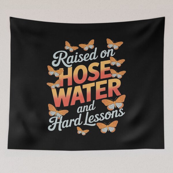 Item preview, Raised On Hose Water And Hard Lessons designed and sold by FluoroWave.
