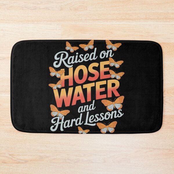 Item preview, Raised On Hose Water And Hard Lessons designed and sold by FluoroWave.