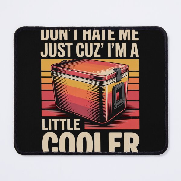Item preview, Don't Hate Me Just Cuz I'm A Little Cooler Funny 5 designed and sold by RuthGAArt.