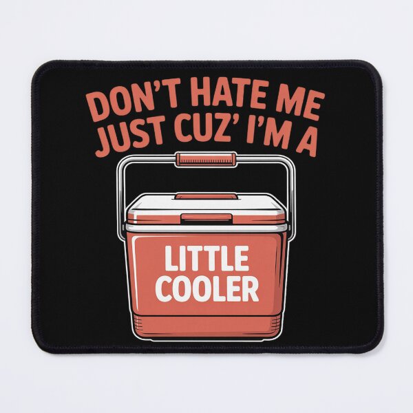 Item preview, Don't Hate Me Just Cuz I'm A Little Cooler Funny 6 designed and sold by RuthGAArt.